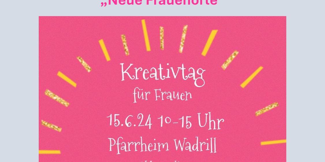 Plakat zu einem Kreativtag der Initiative neuen Frauenorte im Pastoralen Raum Wadern
